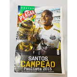 Revista Pôster Placar Santos Campeão Paulista 2015 Ed 1401 c