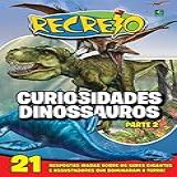 Revista Recreio Curiosidades Dinossauros Parte 2 Especial Recreio 