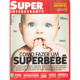 Revista Super Interessante Como Fazer Um Super Bebê #301