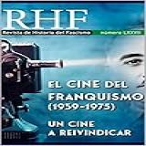 Rhf - Revista De Historia Del Fascismo: El Cine Del Franquismo (1939-1975). Un Cine A Reivindicar (spanish Edition)