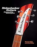 Rickenbacker Guitars Pioneers Of The Electric Guitar