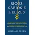 Ricos, Sábios E Felizes: Os Princípios De Charlie Munger, Howard Marks, John Bogle E Outros Grandes Investidores Para Ser Bem-sucedido Nos Negócios E Na Vida, De Green, William. Editorial Gmt Editores