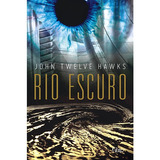 Rio Escuro, De Hawks, Jonh Twelve. Série Trilogia Do Quarto Mundo (2), Vol. 2. Editora Rocco Ltda, Capa Mole Em Português, 2009