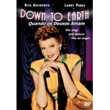Rita Hayworth - Quando Os Deuses Amam (down To Earth) 1947