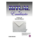 Ritual De Emulação O Grau De Aprendiz Maçom De Fabio Mendes Série Não Aplicável Vol 1 Editora Clube De Autores Capa Mole Edição 1 Em Português 2011
