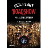 Roadshow Paisagens E Bateria volume 1 De Motocicleta Numa Turnê De Rock De Peart Neil Editora Belas letras Ltda Capa Mole Em Português 2021