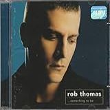Rob Thomas Cd Something To Be 2005