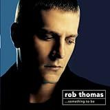 Rob Thomas Something To Be By Rob Thomas 2005 Dual Disc Audio CD Thomas Rob
