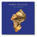 Robbie Williams   Take The Crown   Cd