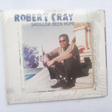 Robert Cray Shoulda Been Home Cd Original Novo De Blues