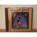 Robert Cray some Rainy Morning cd