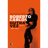 Roberto Carlos Outra Vez  1941 1970  vol  1   De Araújo  Paulo Cesar De  Editora Record Ltda   Capa Mole Em Português  2021