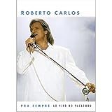 Roberto Carlos Pra Sempre Ao Vivo