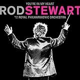 Rod Stewart - You’re In My Heart: Rod Stewart - With The Royal Philharmonic Orchestra
