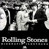 Rolling Stones Biografia Ilustrada