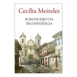 Romanceiro Da Inconfidência  De Meireles  Cecília  Série Cecília Meireles Editora Grupo Editorial Global  Capa Mole Em Português  2015