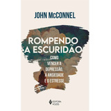 Rompendo A Escuridão Como Vencer A Depressão A Ansiedade E O Estresse