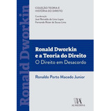 Ronald Dworkin E A Teoria Do Direito O Direito Em Desaco De Junior Ronaldo Porto Macedo Editora Almedina Capa Mole Em Português 22