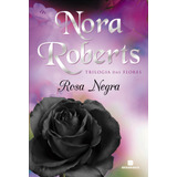 Rosa Negra (vol. 2 Trilogia Das Flores), De Roberts, Nora. Série Trilogia Das Flores (2), Vol. 2. Editora Bertrand Brasil Ltda., Capa Mole Em Português, 2012