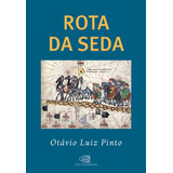 Rota Da Seda, De Otávio Luiz Pinto. Editora Contexto, Capa Mole Em Português