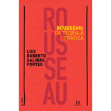 Rousseau Da Teoria À Prática De Luiz Roberto Salinas Fortes Editora Discurso Editorial Almedina Capa Mole Em Português