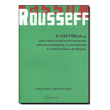 Rousseff A História De Uma