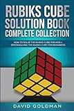 Rubiks Cube Solution Book Complete Collection: How To Solve The Rubiks Cube For Kids + Speedsolving The Rubiks Cube For Beginners (color!)