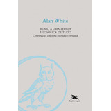 Rumo A Uma Teoria Filosófica De Tudo De White Alan Coleção Filosofia Editorial Associação Nóbrega De Educação E Assistência Social Tapa Mole En Português 2016