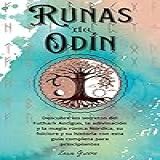 Runas De Odín DESCUBRE LOS SECRETOS DEL FUTHARK ANTIGUO LA ADIVINACIÓN Y LA MAGIA RÚNICA NÓRDICA SU FOLCLORE Y SU HISTORIA CON ESTA COMPLETA GUÍA PARA PRINCIPIANTES Spanish Edition 
