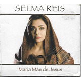 S112 Cd Selma Reis Maria Mãe De Jesus Lacrado