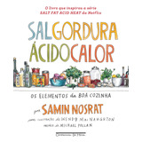 Sal, Gordura, Ácido, Calor: Os Elementos Da Boa Cozinha, De Nosrat, Samin. Editora Schwarcz Sa, Capa Dura Em Português, 2019