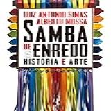 Samba De Enredo: História E Arte