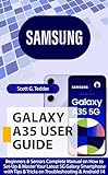 Samsung Galaxy A35 User Guide: Beginners & Seniors Complete Manual On How To Set-up & Master Your Latest 5g Galaxy Smartphone With Tips & Tricks On Troubleshooting ... (champion Guides Book 4) (english Edition)