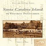 Santa Catalina Island In Vintage Images (postcard History Series) (english Edition)