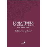 Santa Teresa Do Menino Jesus E Da Santa Face - Obras Complet
