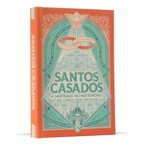 Santos Casados: A Santidade Do Matrimônio Ao Longo Dos Séculos, De Ferdinand Holböck. Editora Minha Biblioteca Católica, Capa Dura Em Português, 2021