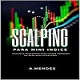 Scalping Para Mini índice: Sistemas Matadores Para Fazer Dinheiro No Mercado Financeiro