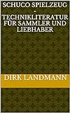 Schuco Spielzeug Technikliteratur F R Sammler Und Liebhaber German Edition 