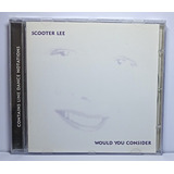 Scooter Lee Would You Consider Cd Orig Uk Country Raridade