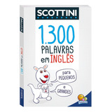 Scottini 1300 Palavras Em Inglês, De Ribeiro, Ana Cristina De Mattos. Editora Todolivro Distribuidora Ltda., Capa Mole Em Português, 2020