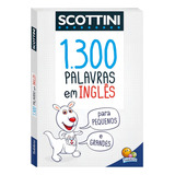 Scottini 1300 Palavras Em Inglês, De Ribeiro, Ana Cristina De Mattos. Editorial Todolivro Distribuidora Ltda., Capa Mole Em Português, 2020