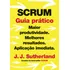Scrum: Guia Prático: Maior Produtividade. Melhores Resultados. Aplicação Imediata., De Sutherland, J. J.. Editorial Gmt Editores Ltda., Capa Mole Em Português, 2020