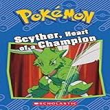 Scyther, Heart Of A Champion (pokemon: Chapter Book) (pokemon Chapter Books)