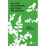 Se Você Me Entende, Por Favor Me Explica, De Salomão, Pedro. Editora Planeta Do Brasil Ltda., Capa Mole Em Português, 2020
