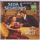 Seda E Segredos Linda Madl Clássicos Históricos Especial