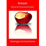 Sedução Manual De Técnicas Da Oratória De Washington Da Costa Santos Série Não Aplicável Vol 1 Editora Clube De Autores Capa Mole Edição 1 Em Português 2010