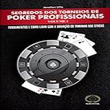 Segredos Dos Torneios De Poker Profissionais Fundamentos E Como Lidar Com A Variação Do Tamanho Dos Stacks Volume 1