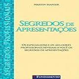 Segredos Profissionais Segredos De Apresentações
