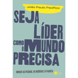 Seja Líder Como O Mundo Precisa