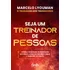Seja Um Treinador De Pessoas: Aprenda A Desenvolver Treinamentos De Alto Impacto, Estabeleça Confiança E Engaje E Transforme Seu Público, De Lyouman, Marcelo. Editorial Editora Gente Livraria E Editor